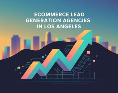 eCommerce Lead Generation Agencies in Los Angeles