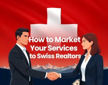 How to Market Your Services to Swiss Realtors